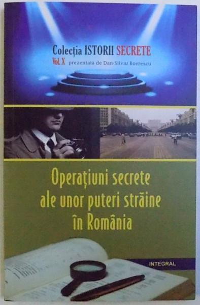 OPERATIUNI SECRETE ALE UNOR PUTERI STRAINE IN ROMANIA de DAN - SILVIU BOERESCU , 2018