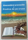 ABECEDAND PROROCIILE, PREDICA DE PE CRUCE de BENONE BURTECU, 2017