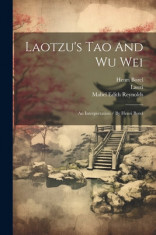 Laotzu&amp;#039;s Tao And Wu Wei: An Interpretation / By Henri Borel foto