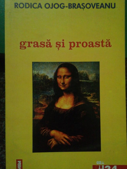 Rodica Ojog-Brasoveanu - Grasa si proasta (editia 2000)