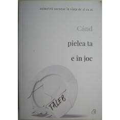 Cand pielea ta e in joc. Asimetrii ascunse in viata de zi cu zi &ndash; Nassim Nicholas Taleb