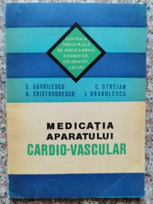 Medicatia Aparatului Cardio-vascular - S. Gavrilescu, C. Streian , B769 foto