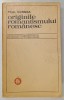 ORIGINILE ROMANTISMULUI ROMANESC, MOMENTE SI SINTEZE de PAUL CORNEA , 1972
