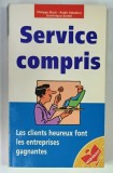 SERVICE COMPRIS , LES CLIENTS HEUREUX FONT LES ENTREPRISES GAGNANTES par PHILIPPE BLOCH ...DOMINIQUE XARDEL , 1986