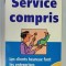 SERVICE COMPRIS , LES CLIENTS HEUREUX FONT LES ENTREPRISES GAGNANTES par PHILIPPE BLOCH ...DOMINIQUE XARDEL , 1986