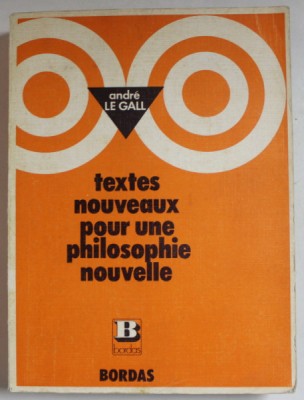 TEXTES NOUVEAUX POUR UNE PHILOSOPHIE NOUVELLE par ANDRE LE GALL et JEAN BREDELOUP , TRERMINALES A et B, 1973 foto