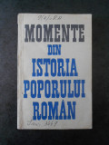 GHEORGHE STEFAN - MOMENTE DIN ISTORIA POPORULUI ROMAN (1966)