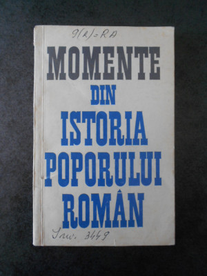 GHEORGHE STEFAN - MOMENTE DIN ISTORIA POPORULUI ROMAN (1966) foto