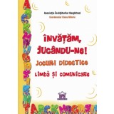 Invatam, Jucandu-Ne! Jocuri Didactice. Limba Si Comunicare, Elena Mandru - Editura DPH