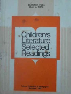 CHILDREN&amp;#039;S LITERATURE SELECTED READINGS-ECATERINA POPA, IOAN A. POPA-227978 foto