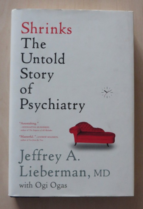 Shrinks - The Untold Story of Psychiatry - Jeffrey A. Lieberman