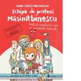 Echipa de prieteni Masimtbinescu - Ioana Chicet-Macoveiciuc