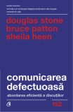Cumpara ieftin Comunicarea defectuoasa. Editia a II-a/Douglas Stone, Bruce Patton, Sheila Heen