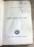 F.1 Carte Furtuna in iad - Damian Stanoiu (1942, 264 pag) Ed Cartea Romaneasca. Insemnare veche 1942, stare uzata, vezi poze.