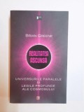 REALITATEA ASCUNSA , UNIVERSURILE PARALELE SI LEGILE PROFUNDE ALE COSMOSULUI de BRIAN GREENE , 2012