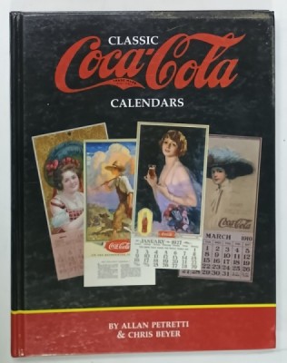 CLASSIC COCA - COLA CALENDARS by ALAN PETRETTI and CHRIS H. BEYER , 1999 foto