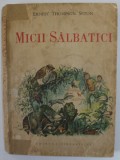 MICII SALBATICI de ERNEST THOMPSON SETON , 1963 , PREZINTA URME DE UZURA