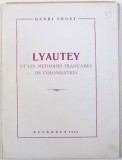 LYAUTEY ET LES METHODES FRANCAISES DE COLONISATION , 1944 , CONTINE DEDICATIA AUTORULUI SI O SCRISOARE SEMNATA *