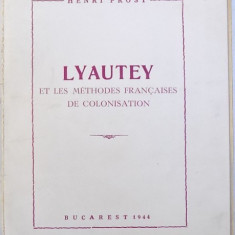 LYAUTEY ET LES METHODES FRANCAISES DE COLONISATION , 1944 , CONTINE DEDICATIA AUTORULUI SI O SCRISOARE SEMNATA *