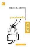 Pseudomedia - Ciprian Ioan Cucu