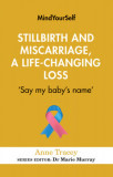 Stillbirth and Miscarriage, a Life-Changing Loss: &#039;Say My Baby&#039;s Name&#039;