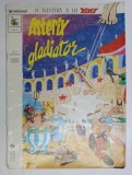 O AVENTURA A LUI ASTERIX , VOLUMUL 4 - ASTERIX GLADIATOR , text GOSCINNY , desene UDERZO