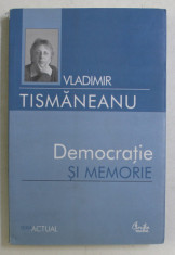 DEMOCRATIE SI MEMORIE de VLADIMIR TISMANEANU , 2007 foto