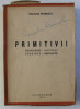 PRIMITIVII ORGANIZARE - INSTITUTII , CREDINTE - MENTALITATE de NICOLAE PETRESCU , 1944