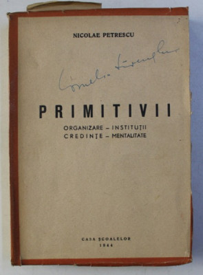 PRIMITIVII ORGANIZARE - INSTITUTII , CREDINTE - MENTALITATE de NICOLAE PETRESCU , 1944 foto