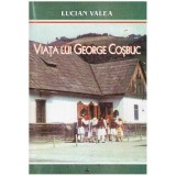 Lucian Valea - Viata lui George Cosbuc - 126568
