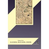 Kaz&aacute;rok, magyarok, zsid&oacute;k - Uhrman Iv&aacute;n
