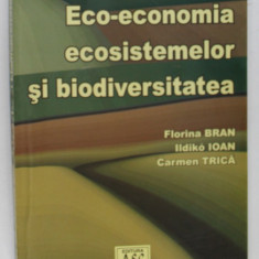 ECO - ECONOMIA ECOSISTEMELOR SI BIODIVERSITATEA de FLORINA BRAN ...CARMEN TRICA , 2004