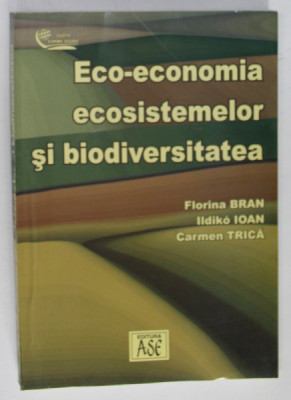 ECO - ECONOMIA ECOSISTEMELOR SI BIODIVERSITATEA de FLORINA BRAN ...CARMEN TRICA , 2004 foto