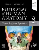 Netter Atlas of Human Anatomy. Classic Regional Approach. 8th edition - Frank H. Netter