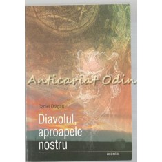 Diavolul, Aproapele Nostru - Daniel Dragan