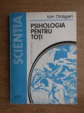 Ioan Dragan - Psihologia pentru toti