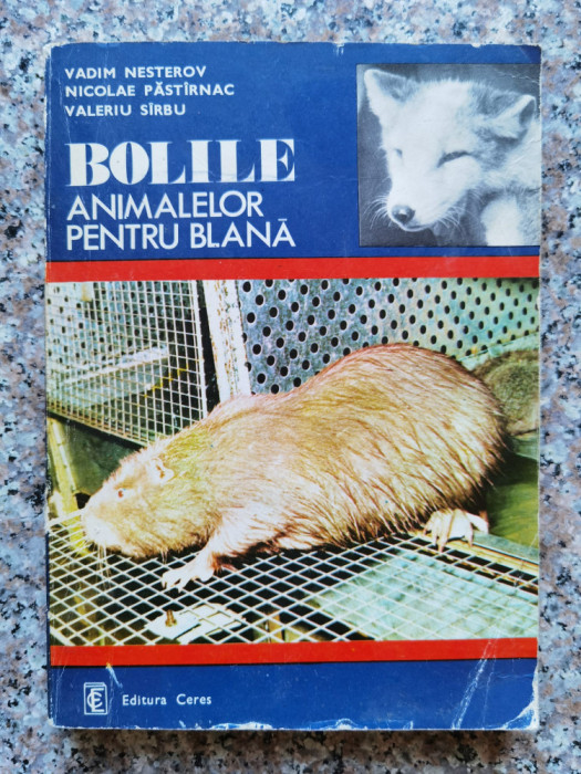 Bolile Animalelor Pentru Blana - Vadim Nesterov, Nicolae Pastirnac, Valeriu Sirbu ,554066