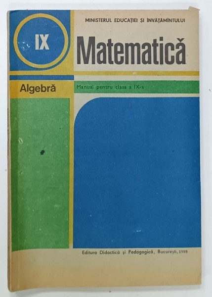 MATEMATICA , ALGEBRA , MANUAL PENTRU CLASA A IX -A de C. NASTASESCU ...GH. RIZESCU , 1989