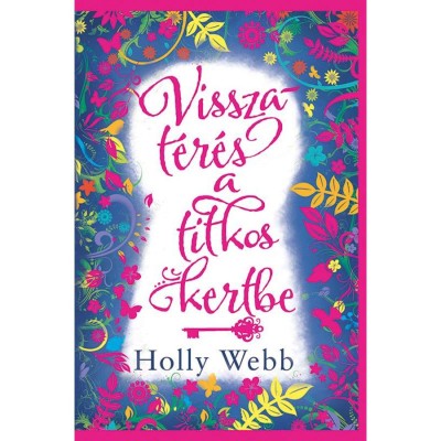 Visszat&amp;eacute;r&amp;eacute;s a titkos kertbe - Holly Webb foto