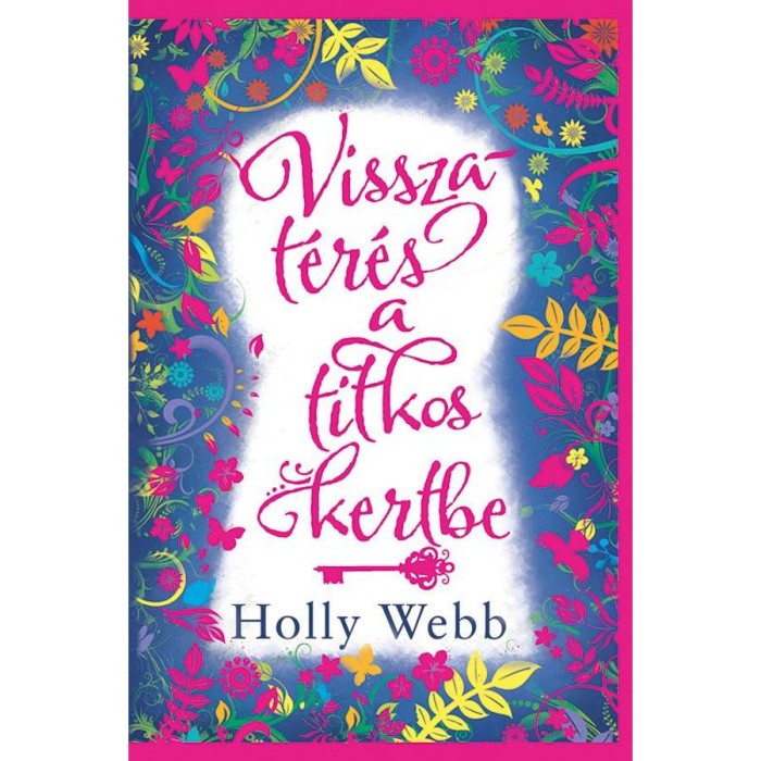 Visszat&eacute;r&eacute;s a titkos kertbe - Holly Webb