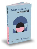 Nu te găsesc pe nicăieri - Paperback - Laura Ionescu - Publica