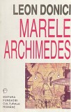 MARELE ARCHIMEDES, PROZA LITERARA , PUBLICISTICA de LEON DONIC, 1997