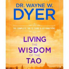 Living the Wisdom of the Tao: The Complete Tao Te Ching and Affirmations