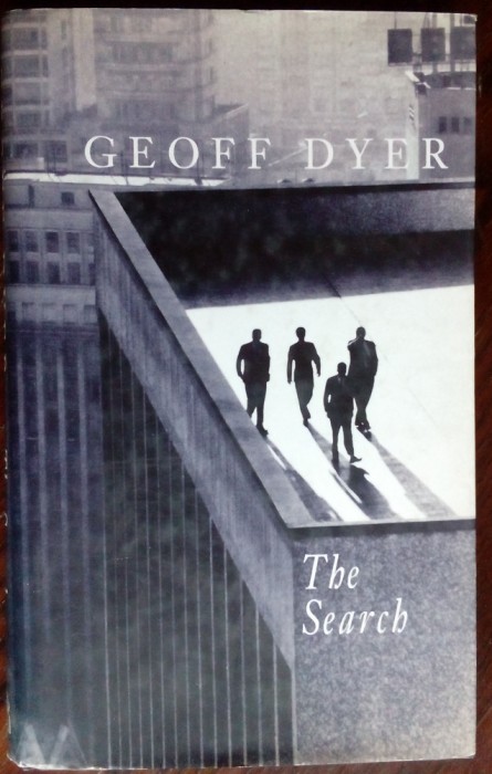 GEOFF DYER - THE SEARCH (editia princeps, H.H. LONDON 1993) [DEDICATIE/AUTOGRAF]