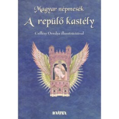 A rep&uuml;lő kast&eacute;ly - Magyar n&eacute;pmes&eacute;k 11. - B. Kov&aacute;cs Fr&eacute;da