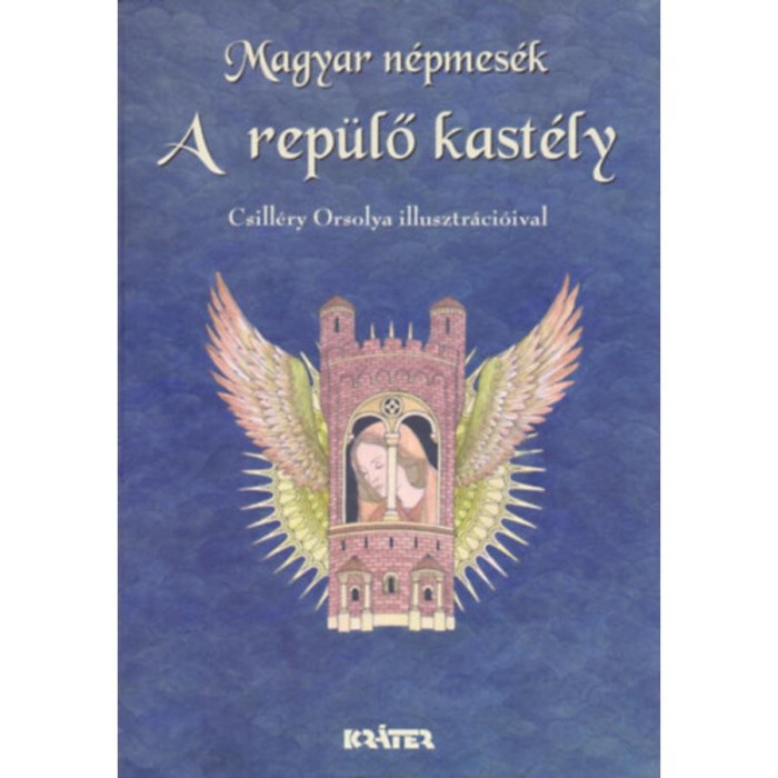 A rep&uuml;lő kast&eacute;ly - Magyar n&eacute;pmes&eacute;k 11. - B. Kov&aacute;cs Fr&eacute;da