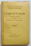 L&#039;ORIGINE DE LA TRAGEDI&Eacute; OU HELLENISME ET PESSIMISME par FREDERIC NIETZSCHE , PARIS * COTOR REFACUT