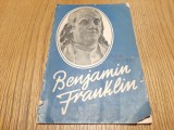 BENJAMIN FRANKLIN - Petru Comarnescu - Editura S.R.S.C., 1957, 26 p.