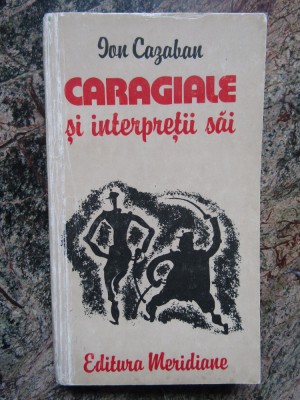 Ion Cazaban - Caragiale si interpretii sai (1985) foto