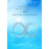 Angyal &eacute;s k&ouml;z&ouml;ny - Pelsőczy Katalin
